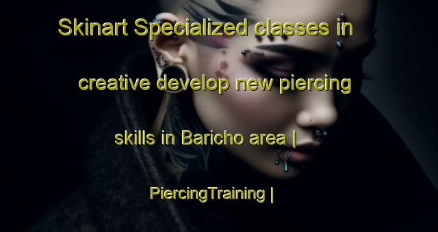 Skinart Specialized classes in creative develop new piercing skills in Baricho area | PiercingTraining | PiercingClasses | SkinartTraining-Kenya